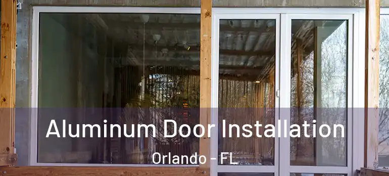 Aluminum Door Installation Orlando - FL