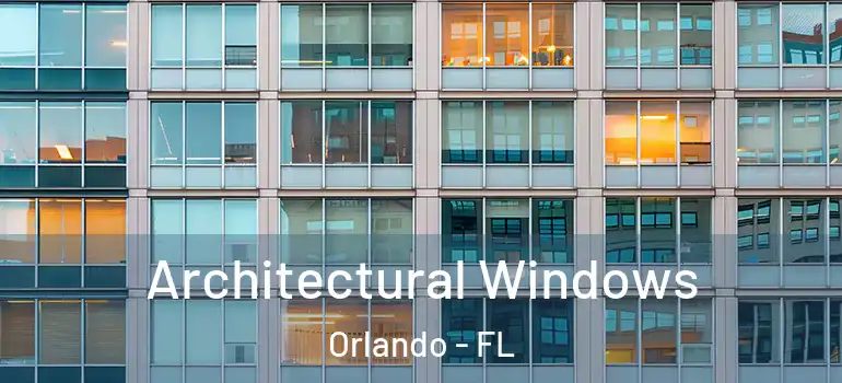 Architectural Windows Orlando - FL