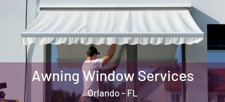 Awning Window Services Orlando - FL