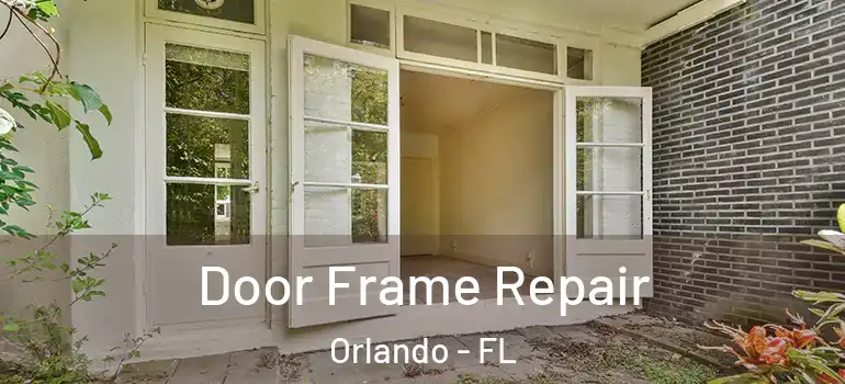 Door Frame Repair Orlando - FL