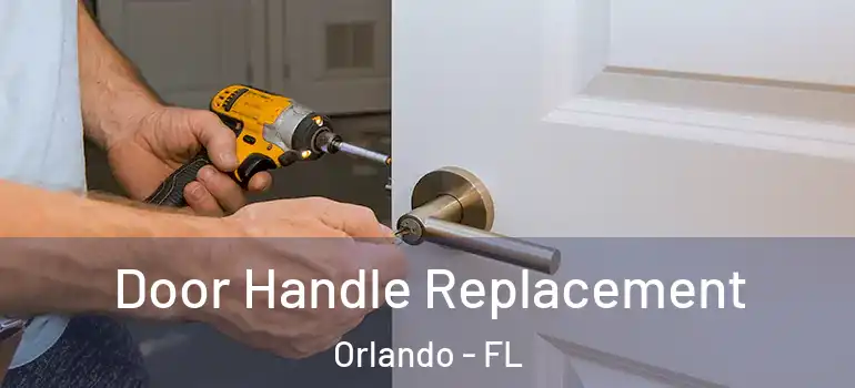 Door Handle Replacement Orlando - FL