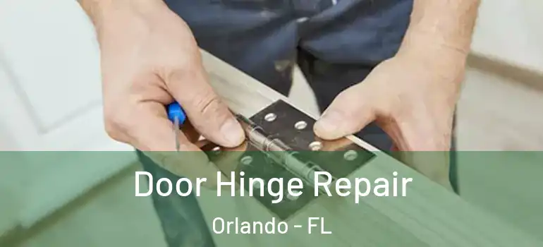 Door Hinge Repair Orlando - FL