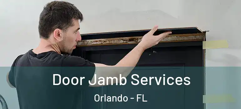 Door Jamb Services Orlando - FL