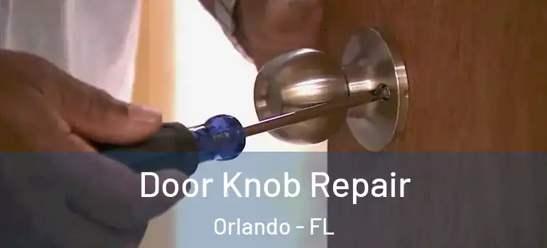 Door Knob Repair Orlando - FL
