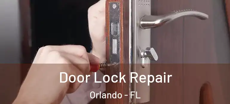 Door Lock Repair Orlando - FL