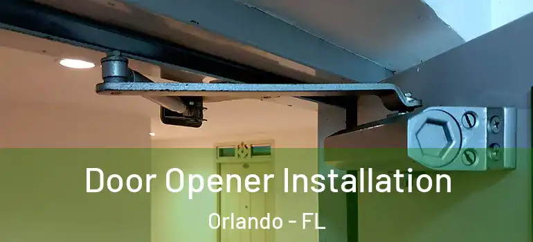  Door Opener Installation Orlando - FL
