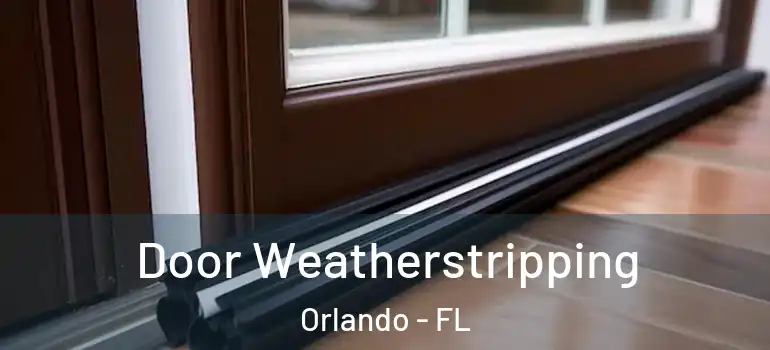 Door Weatherstripping Orlando - FL