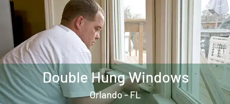 Double Hung Windows Orlando - FL