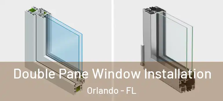  Double Pane Window Installation Orlando - FL