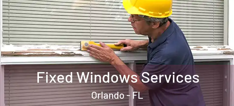  Fixed Windows Services Orlando - FL