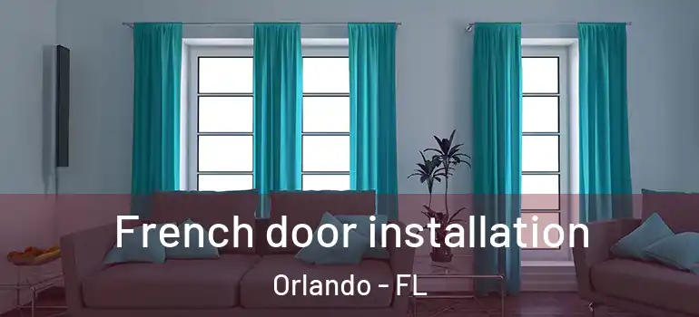 French door installation Orlando - FL