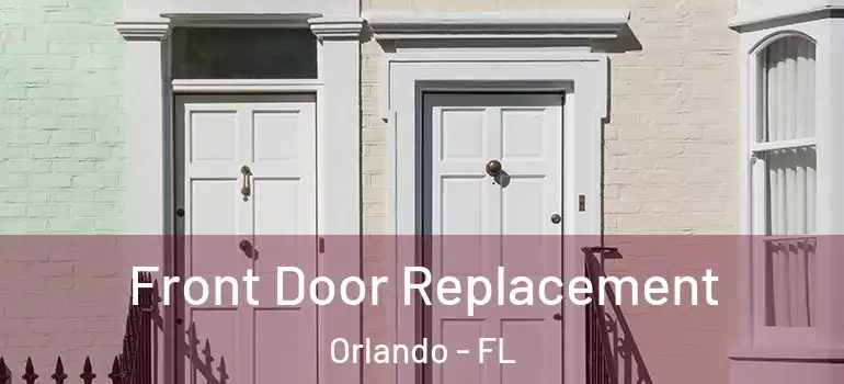 Front Door Replacement Orlando - FL