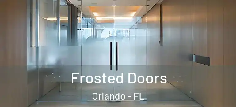 Frosted Doors Orlando - FL
