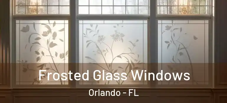 Frosted Glass Windows Orlando - FL