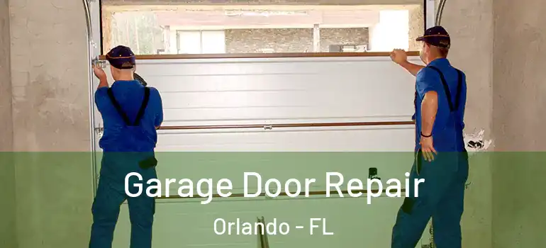 Garage Door Repair Orlando - FL