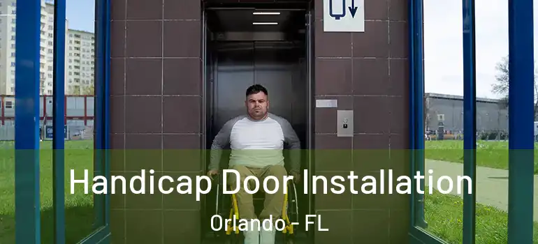 Handicap Door Installation Orlando - FL