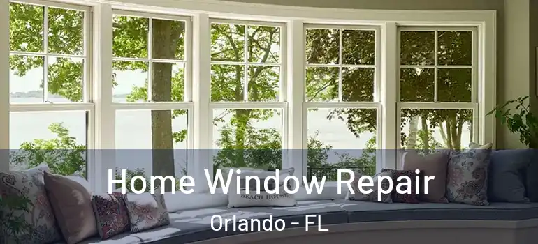 Home Window Repair Orlando - FL