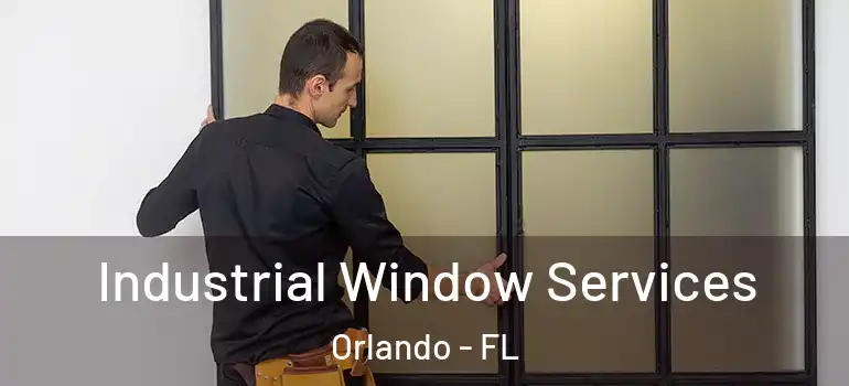 Industrial Window Services Orlando - FL