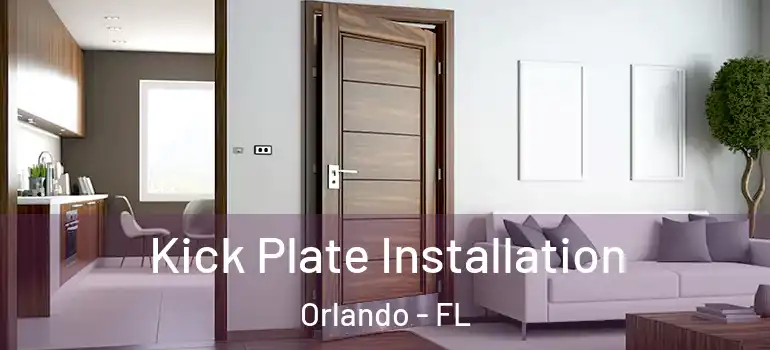 Kick Plate Installation Orlando - FL