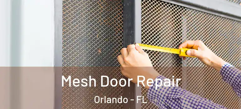 Mesh Door Repair Orlando - FL
