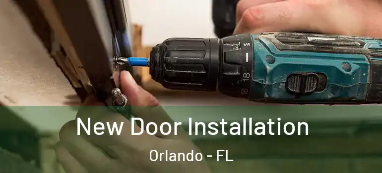 New Door Installation Orlando - FL