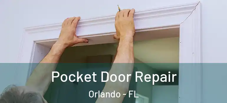 Pocket Door Repair Orlando - FL