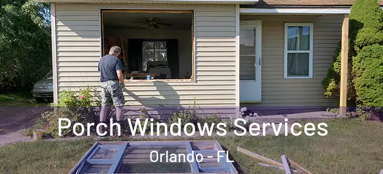 Porch Windows Services Orlando - FL