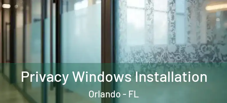 Privacy Windows Installation Orlando - FL
