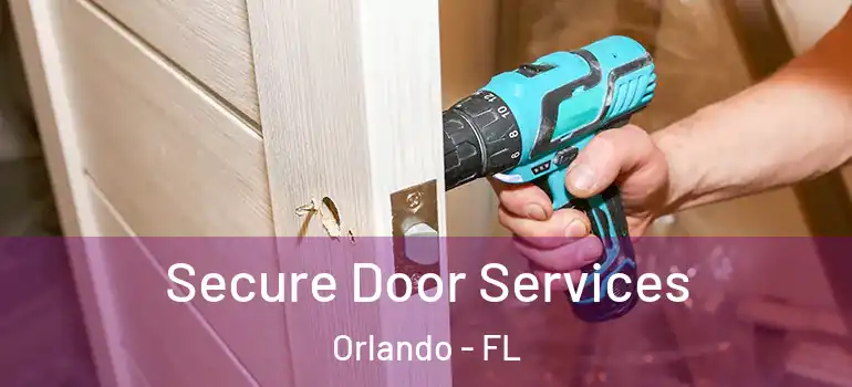 Secure Door Services Orlando - FL