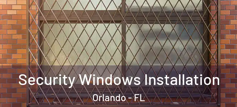  Security Windows Installation Orlando - FL