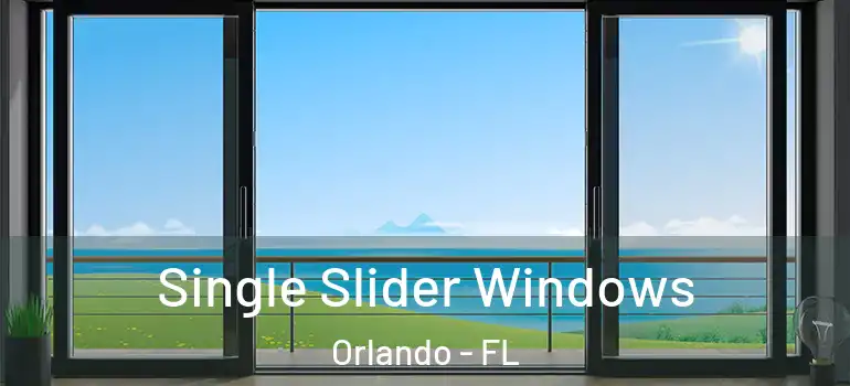 Single Slider Windows Orlando - FL