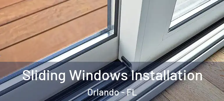 Sliding Windows Installation Orlando - FL