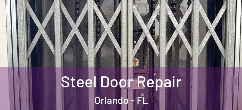 Steel Door Repair Orlando - FL