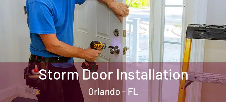 Storm Door Installation Orlando - FL