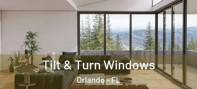 Tilt & Turn Windows Orlando - FL