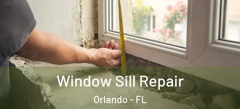Window Sill Repair Orlando - FL