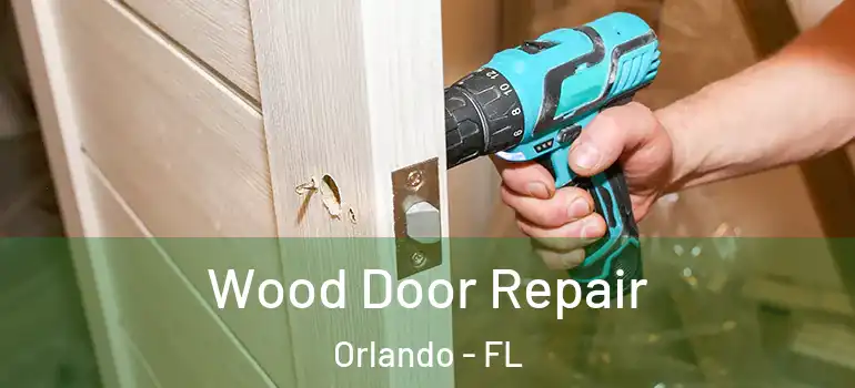 Wood Door Repair Orlando - FL